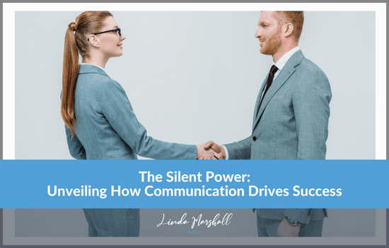 Linda Marshall Author article, The Silent Power: Unveiling How Communication Drives Success