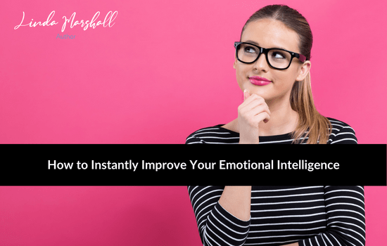 How to Instantly Improve Your Emotional Intelligence, Linda Marshall Author