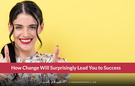How Change Will Surprisingly Lead You to Success, The Power of Emotion, Linda Marshall Author, Ontario
