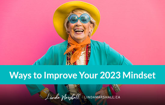 Ways to Improve Your 2023 Mindset for a Thriving Year, Linda Marshall Author