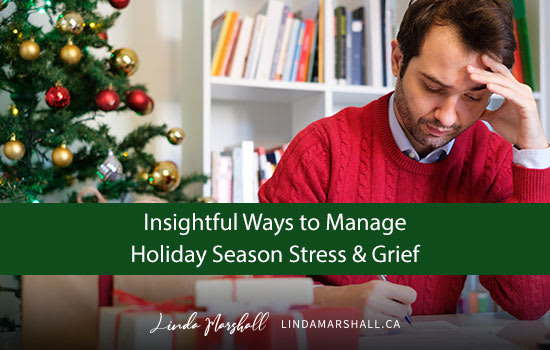 Insightful Ways to Manage Holiday Season Stress and Grief, Linda Marshall Author